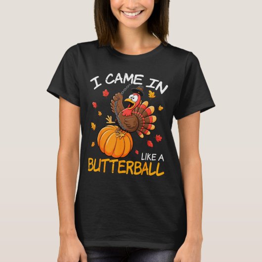 Came In Like A Butterball Funny Thanksgiving Men W T-shirt (Voorkant)