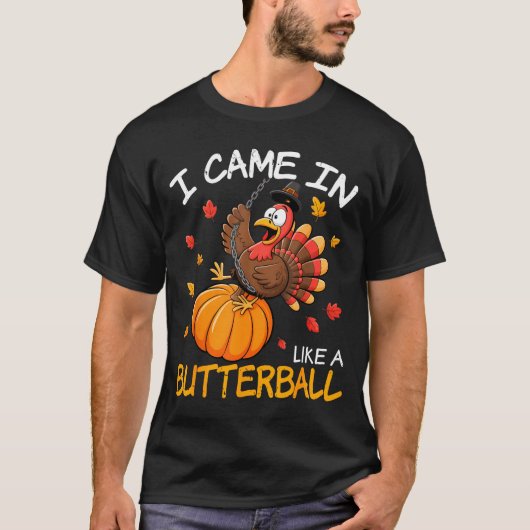 Came In Like A Butterball Funny Thanksgiving Men W T-shirt (Voorkant)
