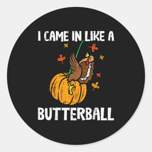 Came In Like A Butterball Funny Thanksgiving  Ronde Sticker (Voorkant)