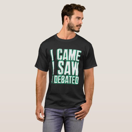 Came Saw Debate Viewpoints Discuss Discourse T-shirt (Voorkant volledig)