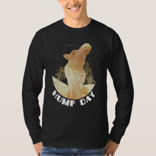 Camel Hump Day Arabian Camel Hump Day Camel Camel T-shirt