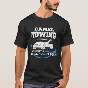 Camel Towing Adult Humor Rude T-shirt