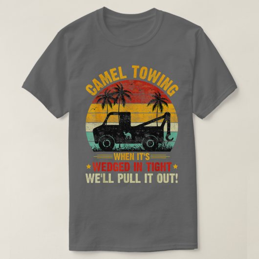 Camel Towing Retro Adult Humor Gezegde Funny Hallo T-shirt (Design voorkant)