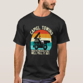 Camel Towing When It's Wedged In Tight Well Pull I T-shirt (Voorkant)
