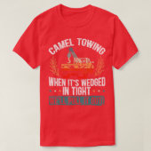 Camel Towing When Its Wedged In Tight Well Pull It T-shirt (Design voorkant)