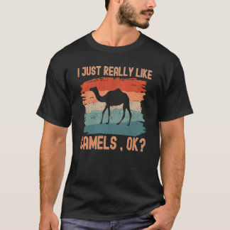 Camels I just Really Like Camels Ok T-shirt