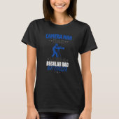 CAMERA MAN DAD LIKE A REGULAR DAD BUT COOLER T-SHIRT (Voorkant)