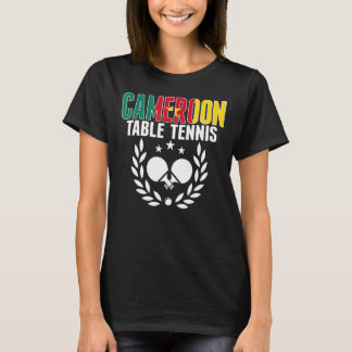 Cameroon Table Tennis Cameroonian Ping Pong Suppo T-shirt
