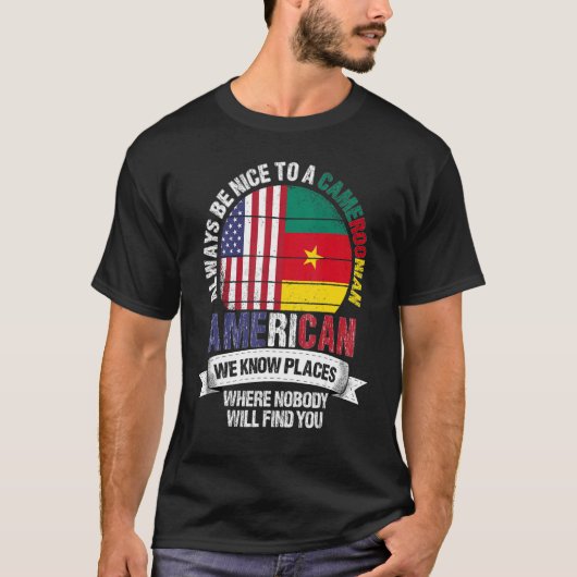 Cameroonian American We know Places where Cameroon T-shirt (Voorkant)