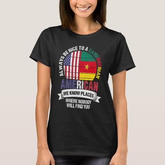Cameroonian American We know Places where Cameroon T-shirt (Voorkant)