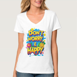 Camiseta con cuello en V Don't Worry, Be Happy T-shirt