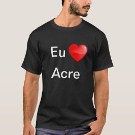 Camiseta Eu amo Acre T-shirt