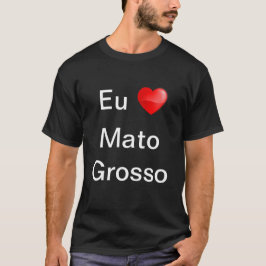 Camiseta eu amo Mato Grosso T-shirt