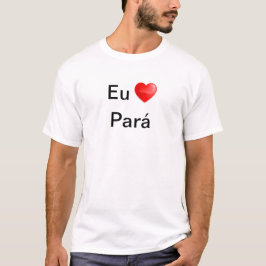 Camiseta eu amo Pará T-shirt