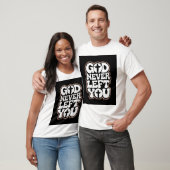 Camiseta God Never Left You T-shirt (Unisex)