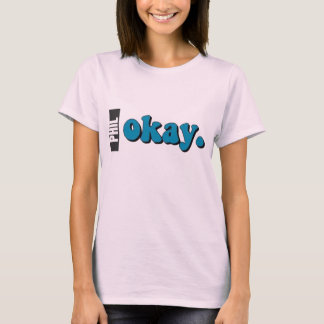 Camiseta Phil Okay. Sentirse bien. T-shirt