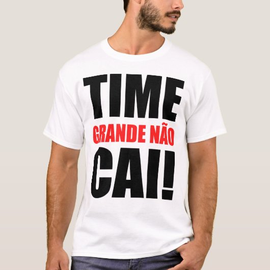 Camiseta TIME GRANDE NÃO CAI (Branca) T-shirt (Voorkant)
