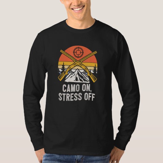 Camo On Stress Off Hunting Hunter Humor Gun T-shirt (Voorkant)