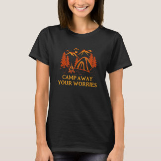 Camp Away Your Worries Camping Motivational Quote  T-shirt