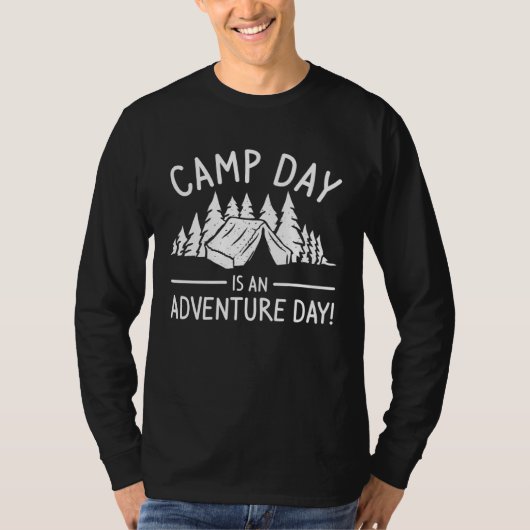 Camp Day Is An Adventure Day Bushcraft Camping Cam T-shirt (Voorkant)