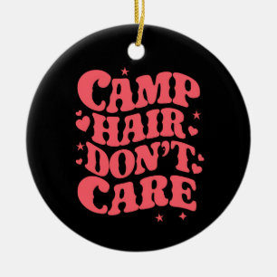 Camp Hair Maakt Zomer Camping Meisjes Groovy niet  Keramisch Ornament