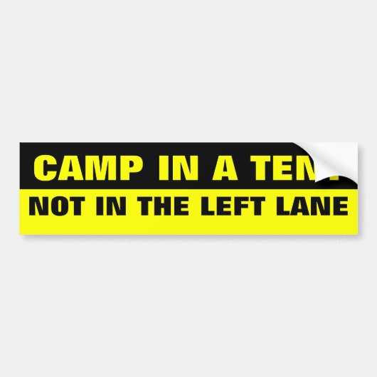 CAMP IN EEN TENT, NIET IN DE LINKERLANE BUMPERSTICKER (Voorkant)