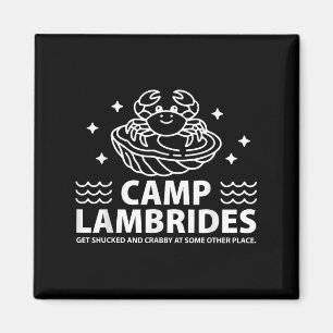 Camp Lambrides Funny Crabby Oyster Quote Parodie Magneet