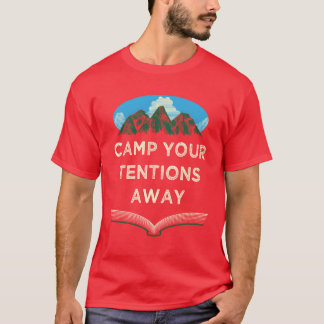 Camp Yourentions Away Motivational Quote Camping r T-shirt
