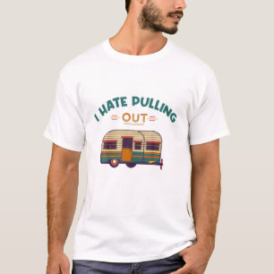 Campagne ik haat het uittrekken / kamperen t-shirt