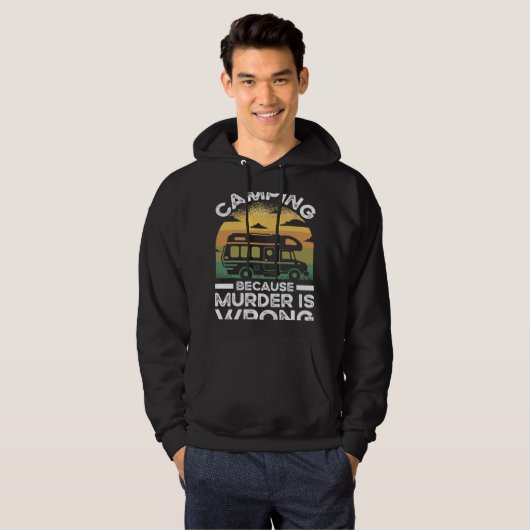 Camper  Camping Because Murder Is Wrong Travel Hoodie (Voorkant volledig)