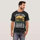 Camper  Camping Because Murder Is Wrong Travel T-shirt (Voorkant volledig)