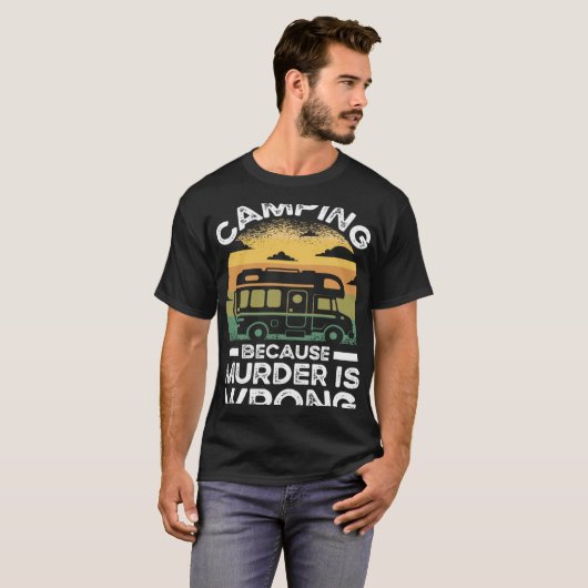 Camper Camping Because Murder Is Wrong Travel T-shirt (Voorkant volledig)