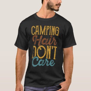 Camper Camping Camp Hair Don't Care T-shirt