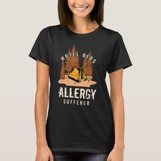 Camper Camping Tent Hotel Beds Allergy Sufferer T-shirt (Voorkant)