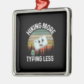 Camper Gift Hiking More Typing Less Birthday Metalen Ornament (Links)