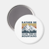Camper Gift Rather Be In The Mountains Birthday Magneet (Voorkant / Achterkant)