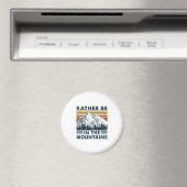 Camper Gift Rather Be In The Mountains Birthday Magneet (Insitu (Vaatwasser))