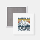 Camper Gift Rather Be In The Mountains Birthday Magneet (Voorkant / Achterkant)