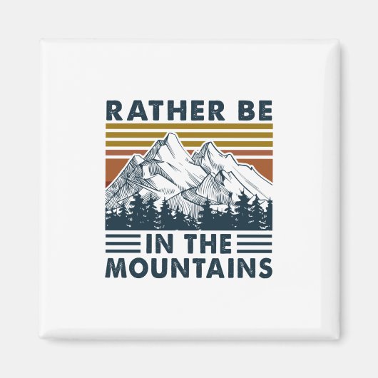 Camper Gift Rather Be In The Mountains Birthday Magneet (Voorkant)