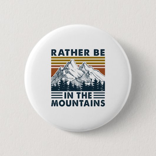 Camper Gift Rather Be In The Mountains Birthday Ronde Button 5,7 Cm (Voorkant)