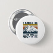 Camper Gift Rather Be In The Mountains Birthday Ronde Button 5,7 Cm (Voorkant /achterkant)