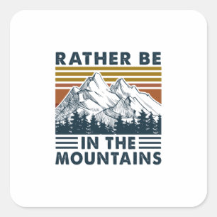 Camper Gift Rather Be In The Mountains Birthday Vierkante Sticker