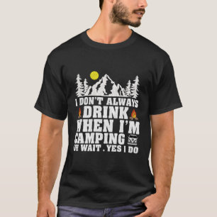 Camper Ik Drink niet altijd als ik Camg ben T-shirt