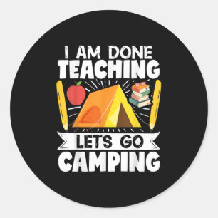 Camper leraar Tent ik ben klaar met het onderwijze Ronde Sticker