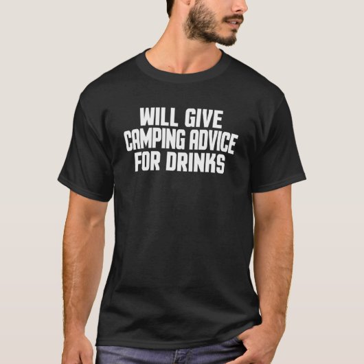 Camper Will Give Camping Advice For Drinks T-shirt (Voorkant)