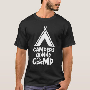Campers Gonna Camp Tents Glamping Camping T-shirt
