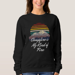 Campfire Is My Kind Of Fire Camper Hiker Camp Hike Trui