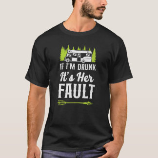 Camping Als Ik Dronken Ben Is Het Haar Schuld Moto T-shirt