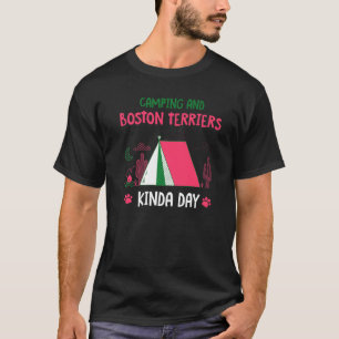 Camping and Boston Terriers Kinda Day Boston Bull T-shirt