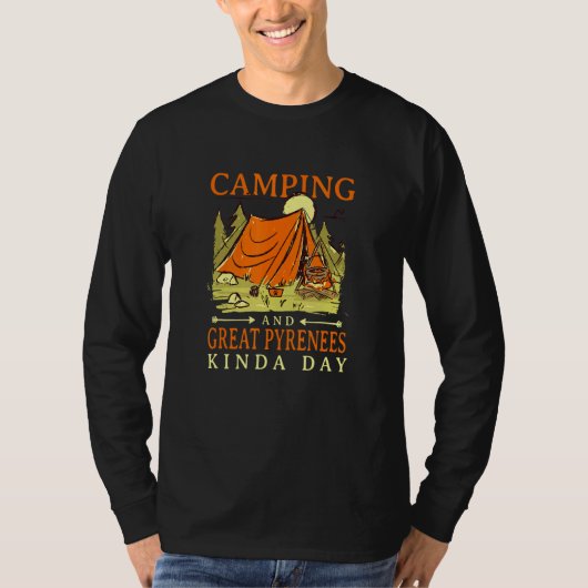 Camping and Great Pyreneeën Kinda Day Pyrenean Dog T-shirt (Voorkant)